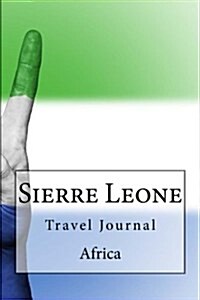 Sierre Leone Africa Travel Journal: Travel Journal with 150 Lined Pages (Paperback)