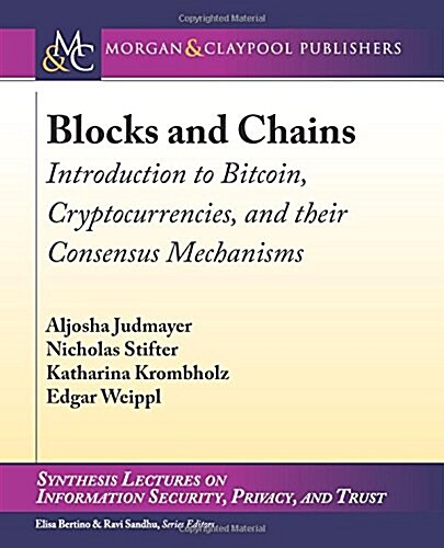 Blocks and Chains: Introduction to Bitcoin, Cryptocurrencies, and Their Consensus Mechanisms (Paperback)