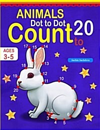 Animals: Dot to Dot Count to 20 (Kids Ages 3-5) (Paperback)