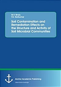 Soil Contamination and Remediation Effects on the Structure and Activity of Soil Microbial Communities (Paperback)