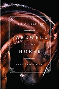 Farewell to the Horse: A Cultural History (Hardcover)