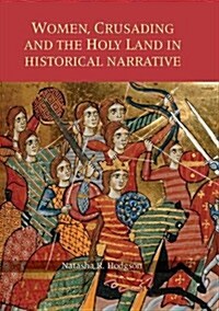 Women, Crusading and the Holy Land in Historical Narrative (Paperback)