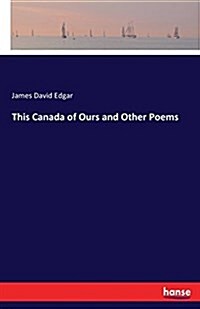 This Canada of Ours and Other Poems (Paperback)