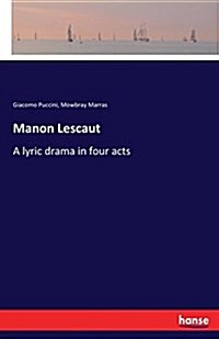 Manon Lescaut: A lyric drama in four acts (Paperback)