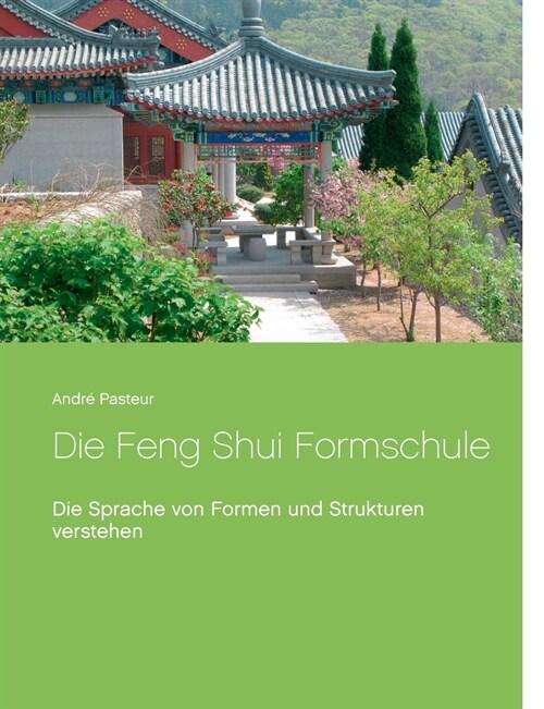 Die Feng Shui Formschule: Die Sprache von Formen und Strukturen verstehen (Paperback)