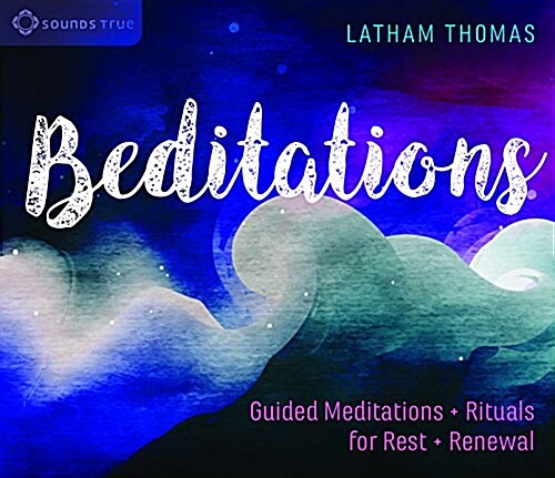 Beditations: Guided Meditations and Rituals for Rest and Renewal (Audio CD)