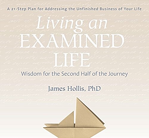 Living an Examined Life: Wisdom for the Second Half of the Journey (Audio CD)