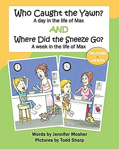 Who Caught the Yawn? and Where Did the Sneeze Go?: Two Stories from the Life of Max (Paperback)