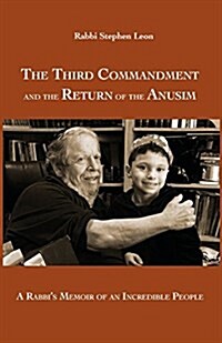 The Third Commandment and the Return of the Anusim: A Rabbis Memoir of an Incredible People (Paperback)