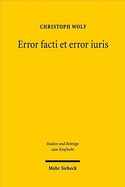 Error Facti Et Error Iuris: Die Vorsatzirrelevanz Des Rechtsirrtums (Hardcover)