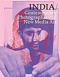 India: Contemporary Photographic Ad New Media Art (Hardcover)