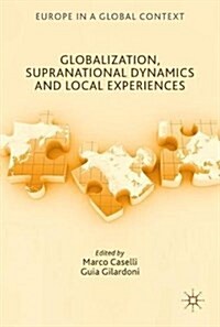 Globalization, Supranational Dynamics and Local Experiences (Hardcover, 2018)