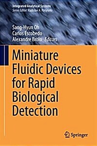 Miniature Fluidic Devices for Rapid Biological Detection (Hardcover, 2018)