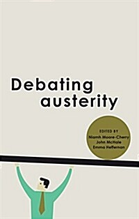 Debating Austerity in Ireland: Crisis, Experience and Recovery (Paperback)