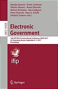 Electronic Government: 16th Ifip Wg 8.5 International Conference, Egov 2017, St. Petersburg, Russia, September 4-7, 2017, Proceedings (Paperback, 2017)