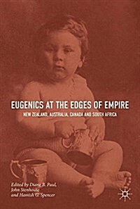 Eugenics at the Edges of Empire: New Zealand, Australia, Canada and South Africa (Hardcover, 2018)