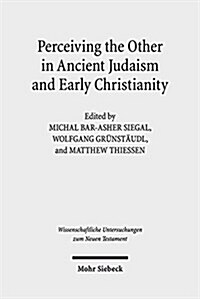 Perceiving the Other in Ancient Judaism and Early Christianity (Hardcover)