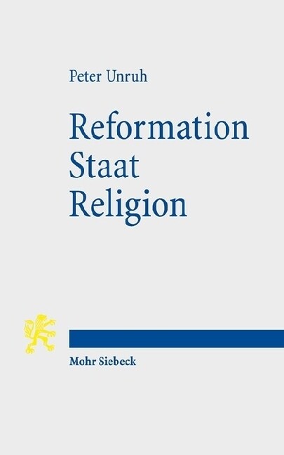 Reformation - Staat - Religion: Zur Grundlegung Und Aktualitat Der Reformatorischen Unterscheidung Von Geistlichem Und Weltlichem (Paperback)