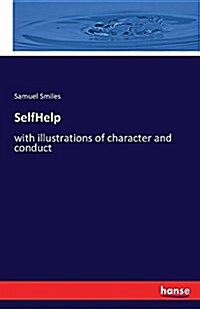 SelfHelp: with illustrations of character and conduct (Paperback)