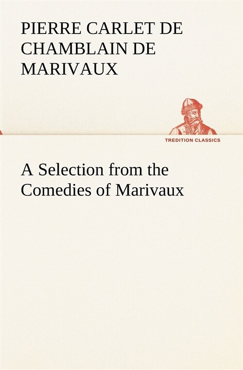 A Selection from the Comedies of Marivaux (Paperback)