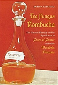 Tea Fungus Kombucha: The Natural Remedy and It Significance in Cases of Cancer and Other Metabolic Diseases (Paperback, 8, Revised)