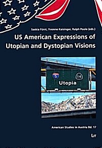 Us American Expressions of Utopian and Dystopian Visions, 17 (Paperback)