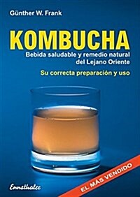 Kombucha: Bebida Saludable y Remedio Natural del Lejano Oriente (Paperback)