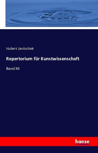 Repertorium f? Kunstwissenschaft: Band XII (Paperback)