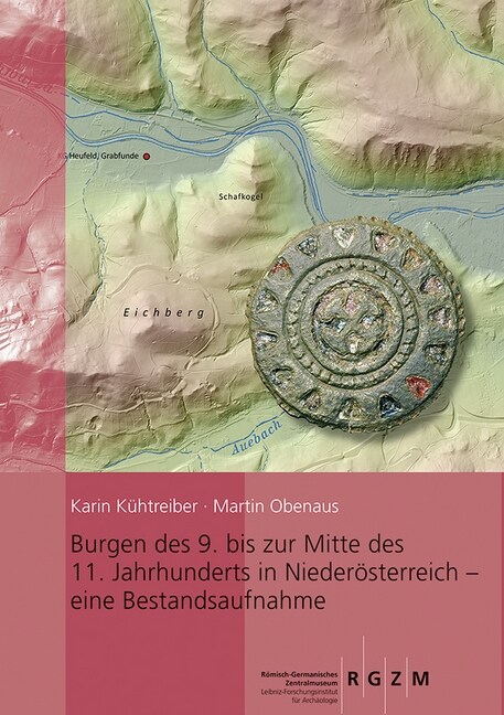 Burgen Des 9. Bis Zur Mitte Des 11. Jahrhunderts in Niederosterreich - Eine Bestandsaufnahme (Hardcover)