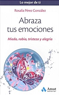 Abraza Tus Emociones (Paperback)