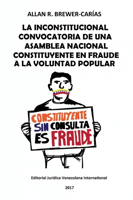 La Inconstitucional Convocatoria de Una Asamblea Nacional Constituyente En Fraude a la Voluntad Popular (Paperback)