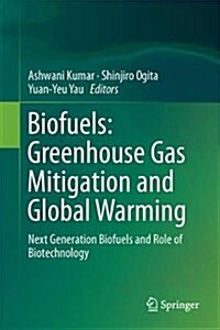 Biofuels: Greenhouse Gas Mitigation and Global Warming: Next Generation Biofuels and Role of Biotechnology (Hardcover, 2018)