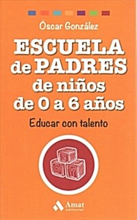 Escuela de Padres de Ninos de 0 a 6 Anos (Paperback)