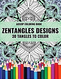 Zentangles Designs 30 Tangles to Color (Paperback)