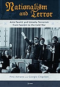 Nationalism and Terror: Ante Pavelic and Ustasha Terrorism from Fascism to the Cold War (Hardcover)