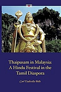 Thaipusam in Malaysia: A Hindu Festival in the Tamil Diaspora (Paperback)