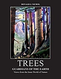 Trees: Guardians of the Earth: Views from the Inner World of Nature (Paperback)