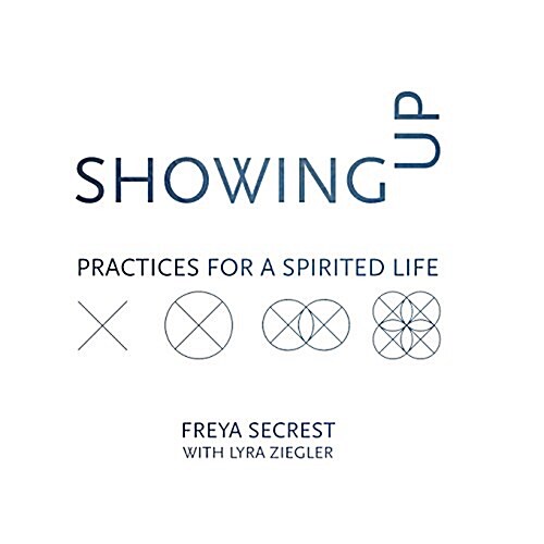 Showing Up: Practices for a Spirited Life (Paperback)