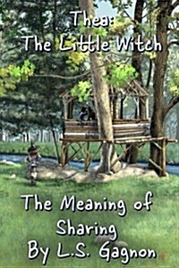 The Meaning of Sharing: Thea: The Little Witch (Paperback)