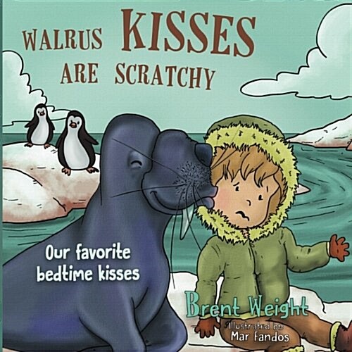 Walrus Kisses Are Scratchy: Our Favorite Bedtime Kisses (Paperback)