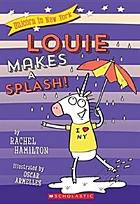 Louie Makes a Splash! (Unicorn in New York #4), Volume 4 (Paperback)