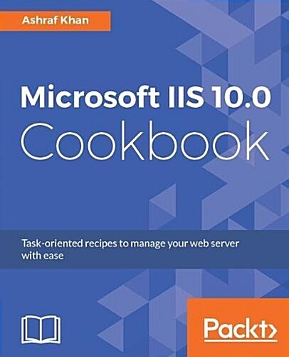 Microsoft IIS 10.0 Cookbook (Paperback)