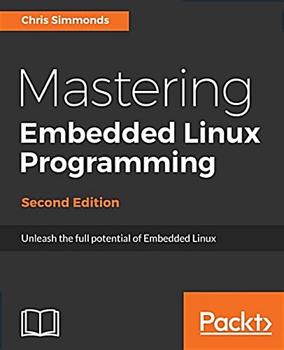 [중고] Mastering Embedded Linux Programming - (Paperback, 2 Revised edition)