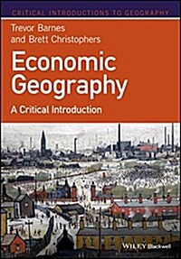 Economic Geography : A Critical Introduction (Hardcover)