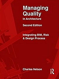 Managing Quality in Architecture : Integrating BIM, Risk and Design Process (Hardcover, 2 ed)