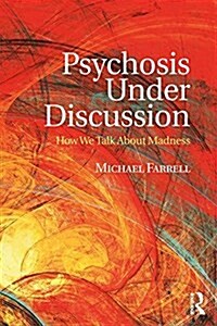 Psychosis Under Discussion : How We Talk About Madness (Paperback)