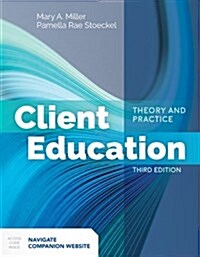 Client Education: Theory and Practice: Theory and Practice (Paperback, 3)