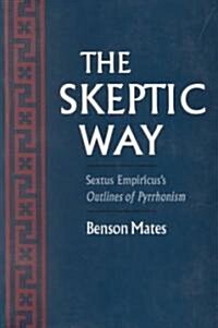 The Skeptic Way: Sextus Empiricuss Outlines of Pyrrhonism (Paperback)