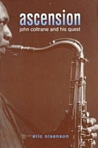 Ascension: John Coltrane and His Quest (Paperback)