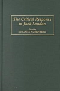 The Critical Response to Jack London (Hardcover)